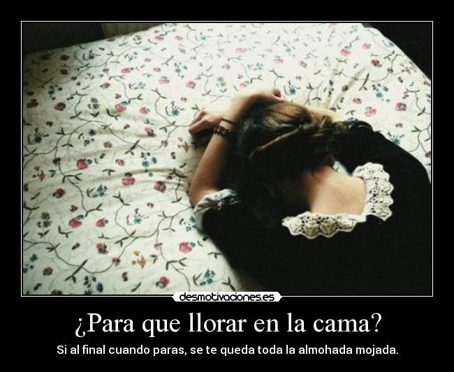 ¿Para que llorar en la cama? - 