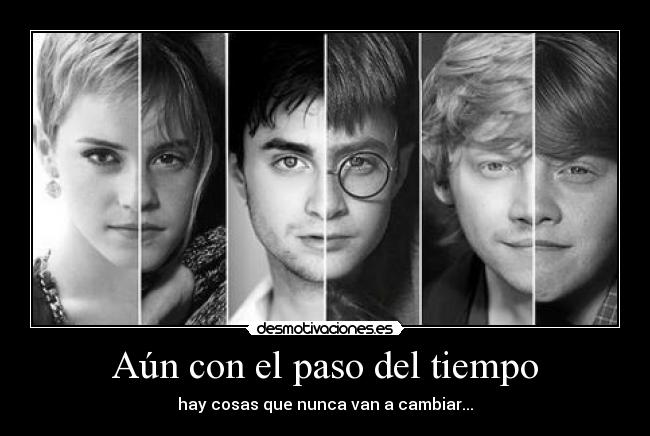 Aún con el paso del tiempo - hay cosas que nunca van a cambiar...