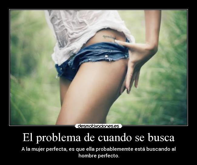 El problema de cuando se busca -