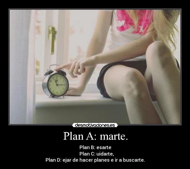 Plan A: marte. -