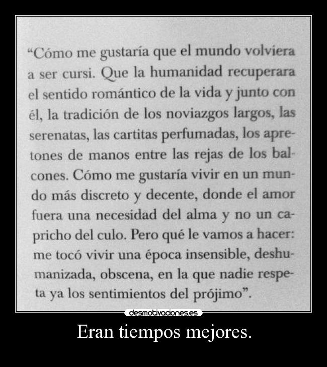 Eran tiempos mejores. -