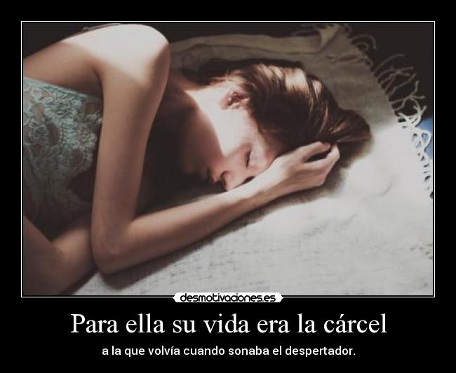 Para ella su vida era la cárcel -