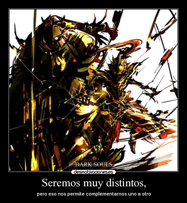 Seremos muy distintos, - pero eso nos permite complementarnos uno a otro