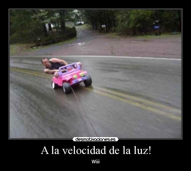 A la velocidad de la luz! - Wiii
