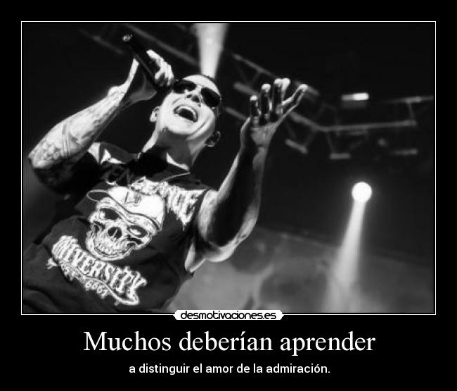 Muchos deberían aprender - a distinguir el amor de la admiración.