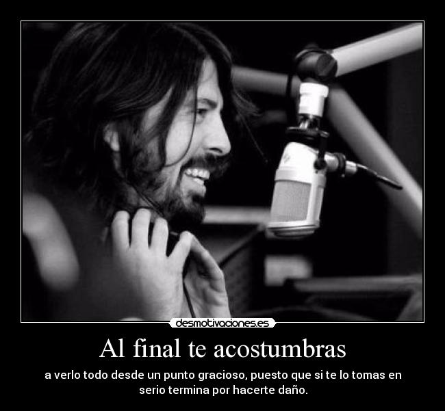 Al final te acostumbras - 