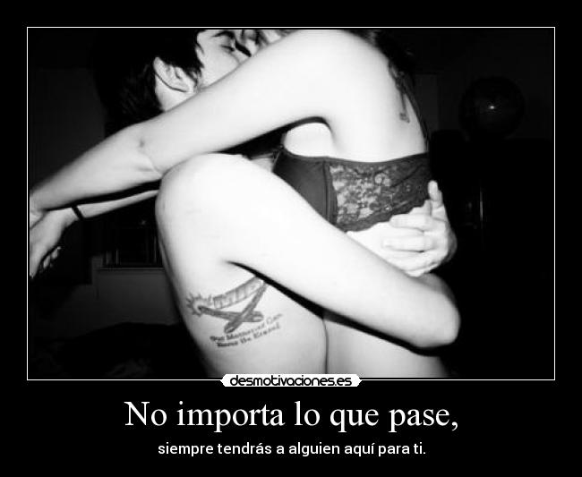 No importa lo que pase, - 