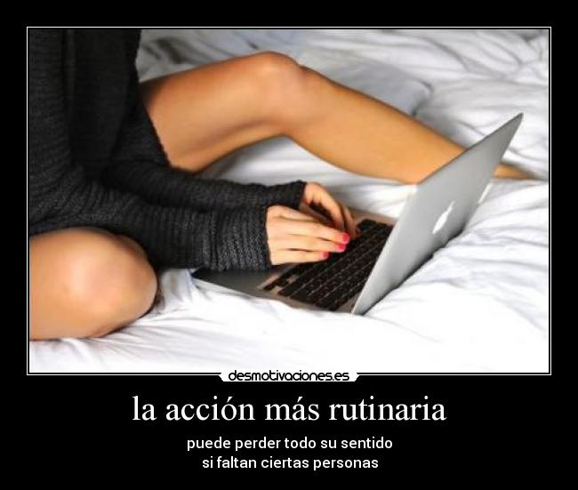 la acción más rutinaria -