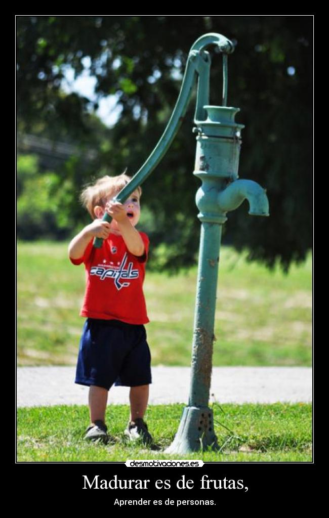 Madurar es de frutas, -