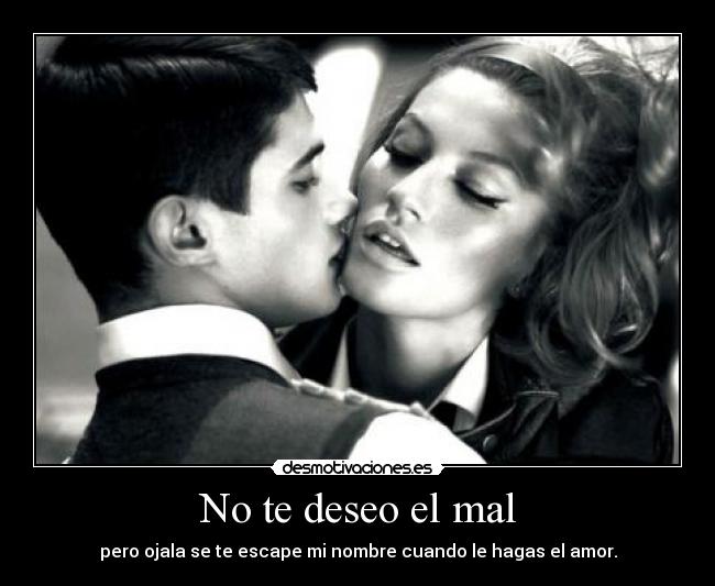 No te deseo el mal - 