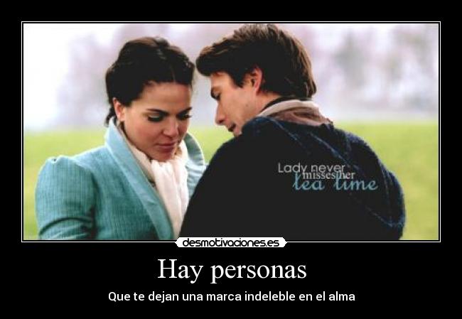 Hay personas - Que te dejan una marca indeleble en el alma