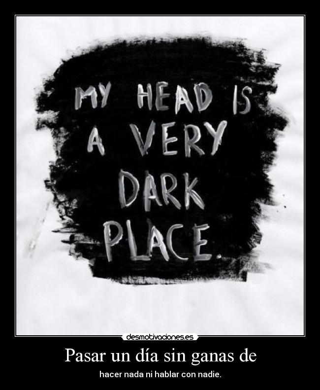 Pasar un día sin ganas de -