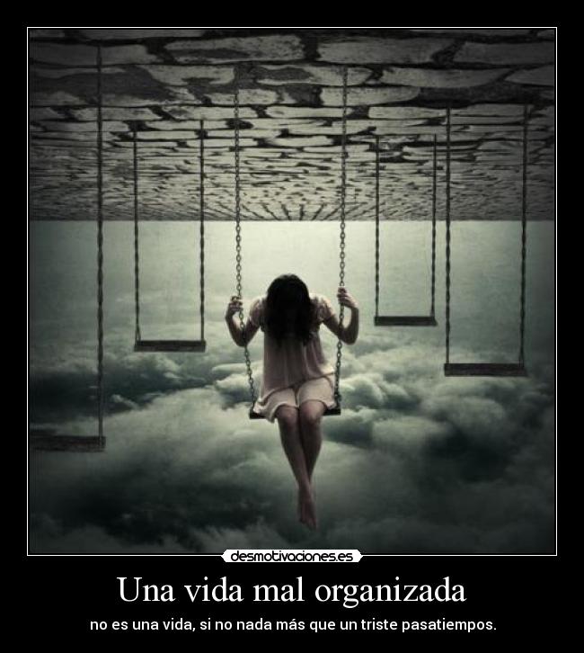 carteles vida andres92 desmo02 vida mal organizada desmotivaciones