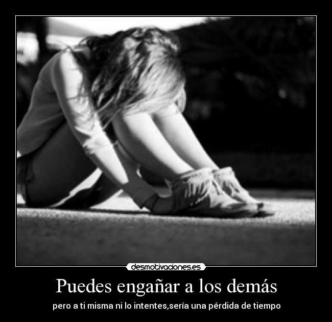 Puedes engañar a los demás - 