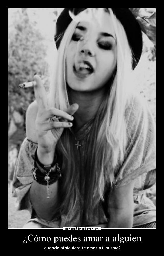 ¿Cómo puedes amar a alguien - cuando ni siquiera te amas a ti mismo?