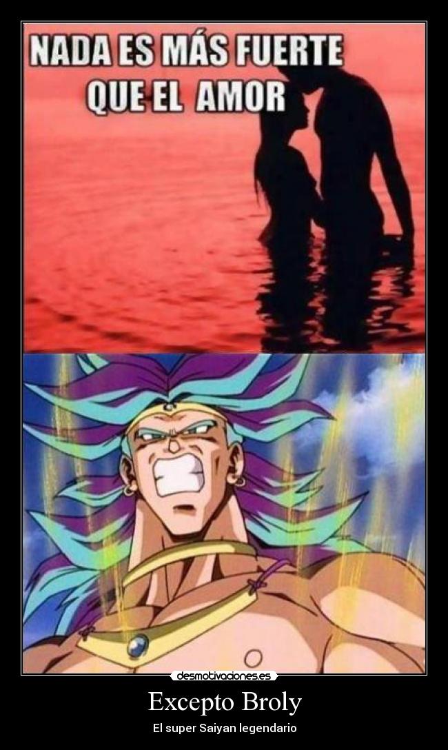 carteles broly nada mas fuerte que amor desmotivaciones