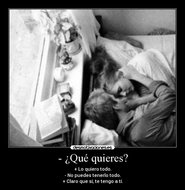 - ¿Qué quieres? - 
