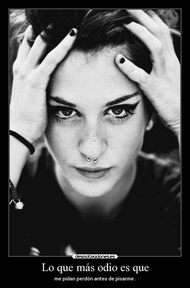 carteles odio tristes que mas odio que pidan perdon antes pisarme desmotivaciones