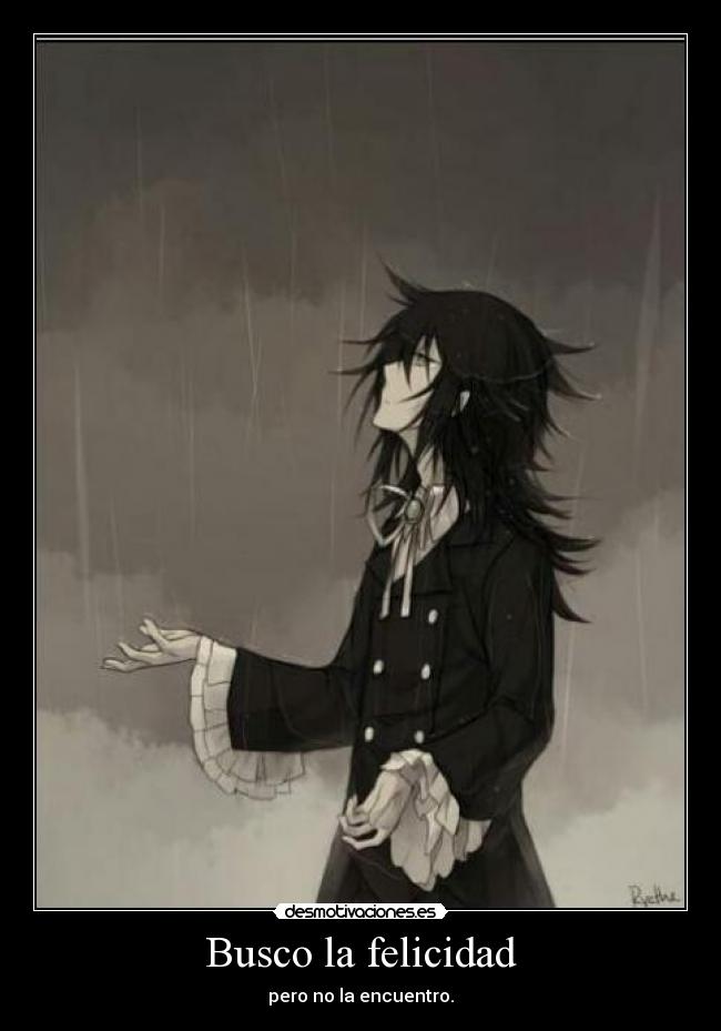 Busco la felicidad - pero no la encuentro.