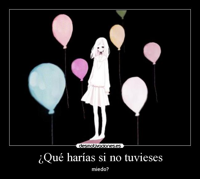 ¿Qué harías si no tuvieses -