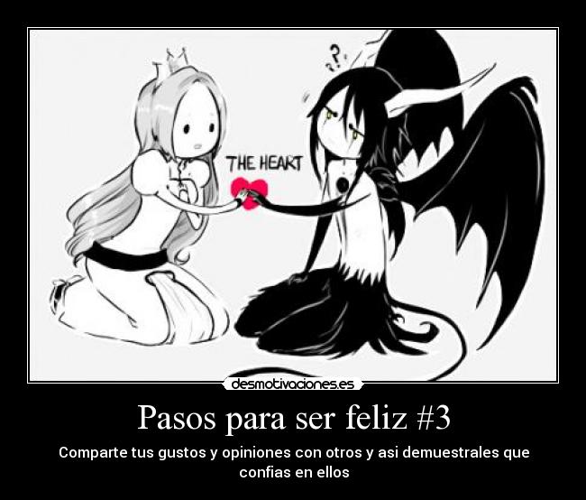 Pasos para ser feliz #3 - Comparte tus gustos y opiniones con otros y asi demuestrales que confias en ellos