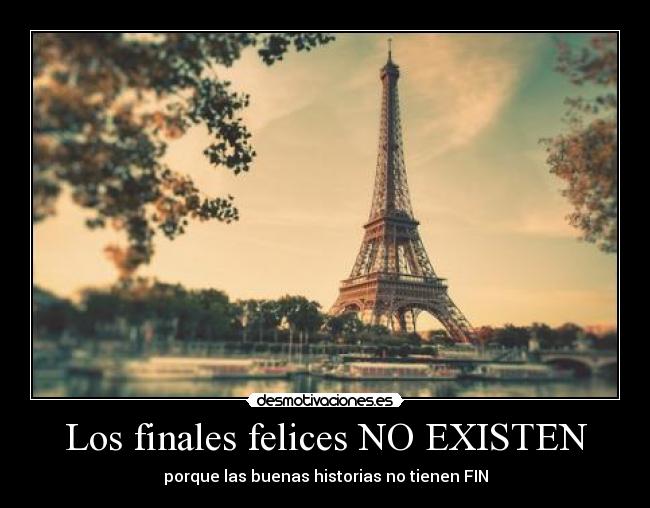 Los finales felices NO EXISTEN -