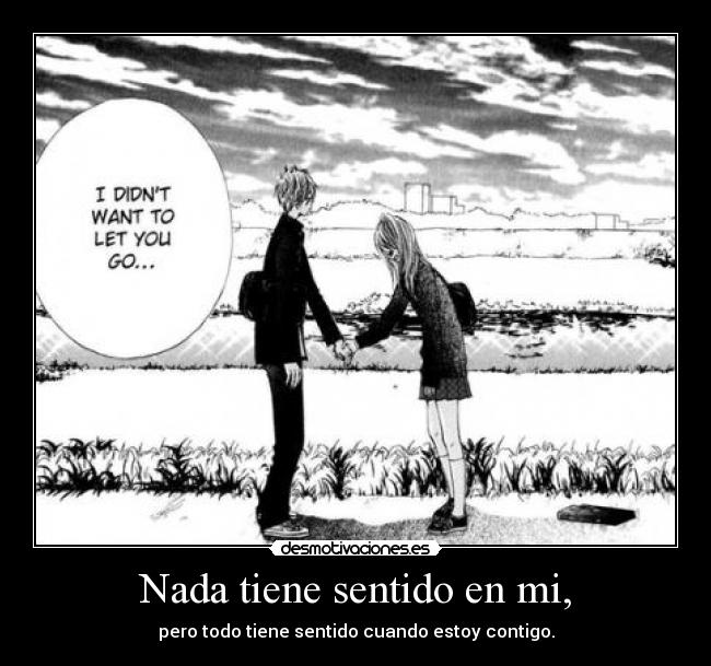 Nada tiene sentido en mi, -