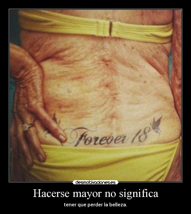 Hacerse mayor no significa - tener que perder la belleza.