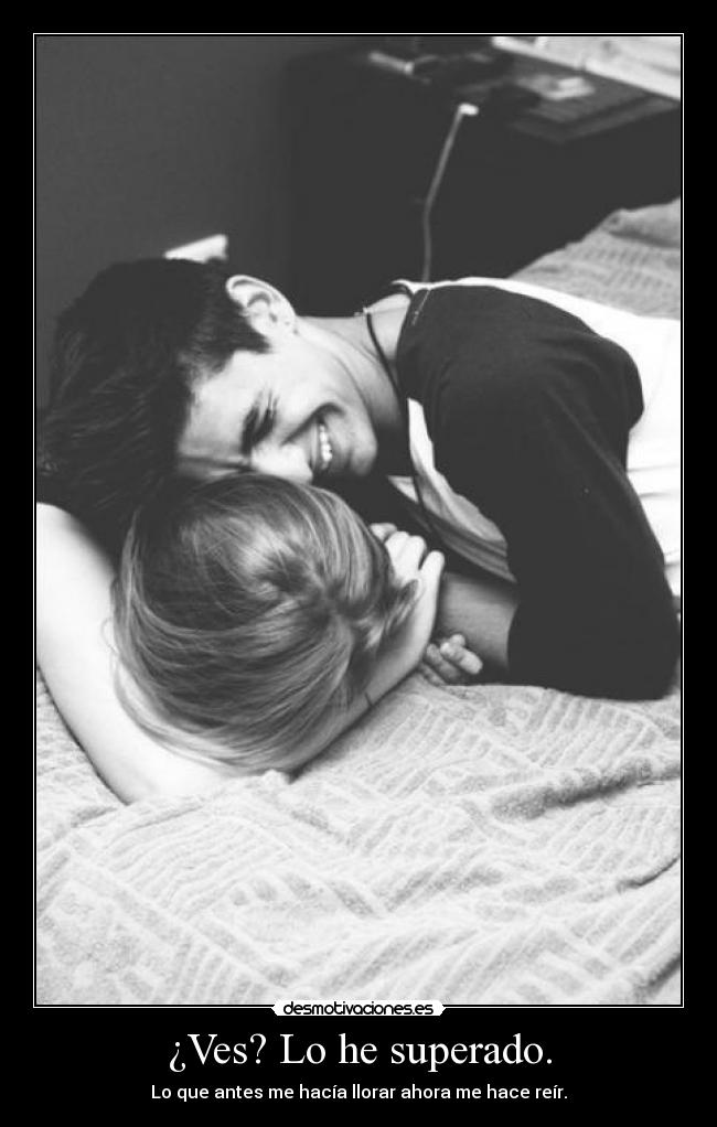 ¿Ves? Lo he superado. - 