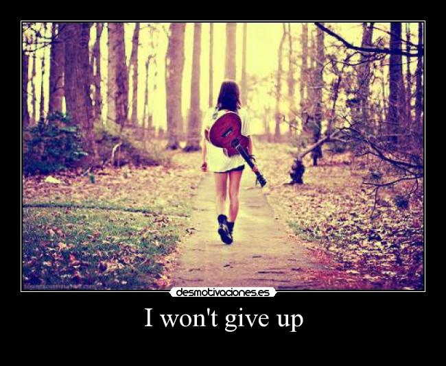 I wont give up -