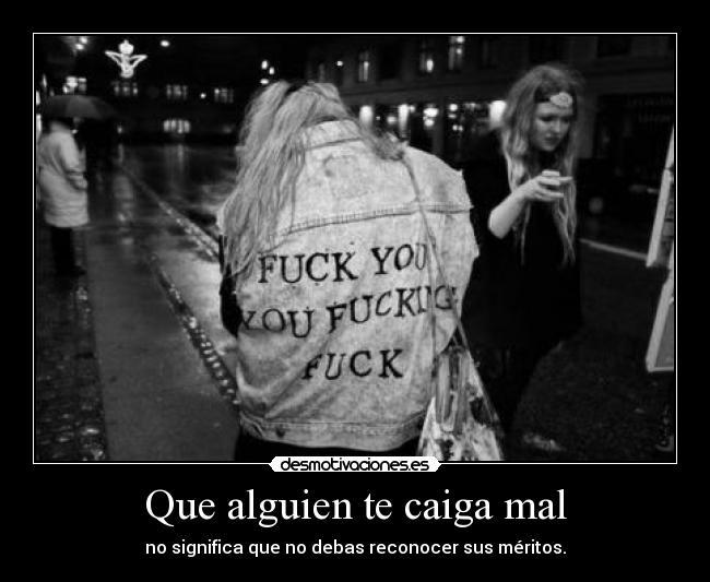 Que alguien te caiga mal -