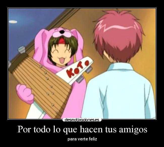 Por todo lo que hacen tus amigos -