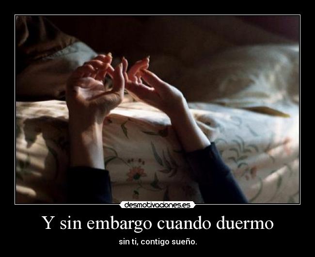Y sin embargo cuando duermo -