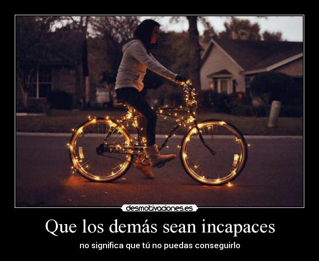 Que los demás sean incapaces - 