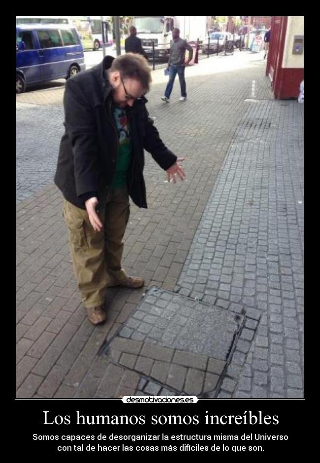 Los humanos somos increíbles - 