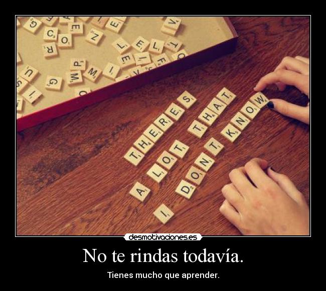 No te rindas todavía. - 