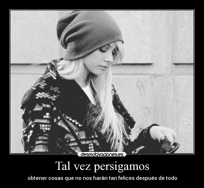 Tal vez persigamos -