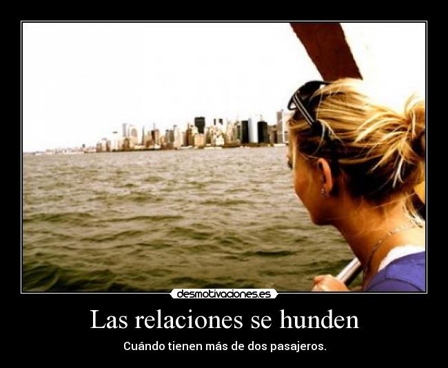 Las relaciones se hunden - Cuándo tienen más de dos pasajeros.