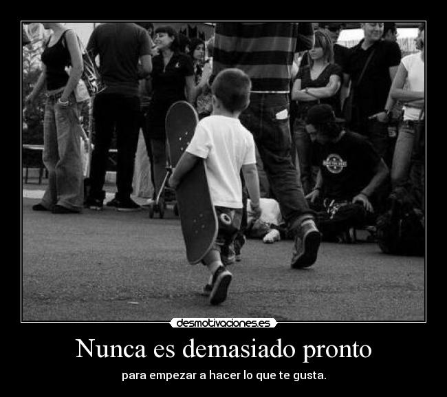 Nunca es demasiado pronto - 