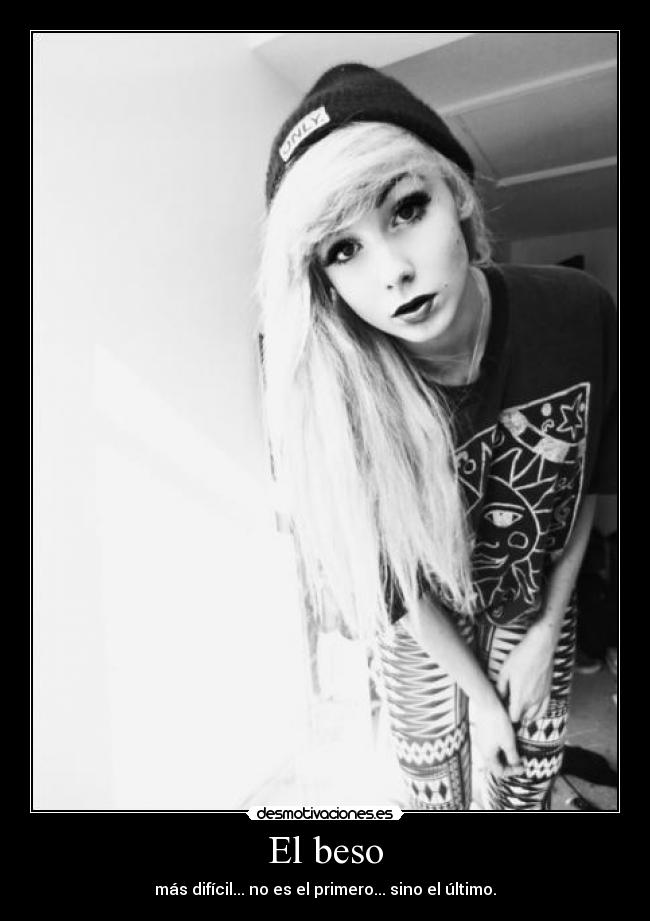El beso - más difícil... no es el primero... sino el último.