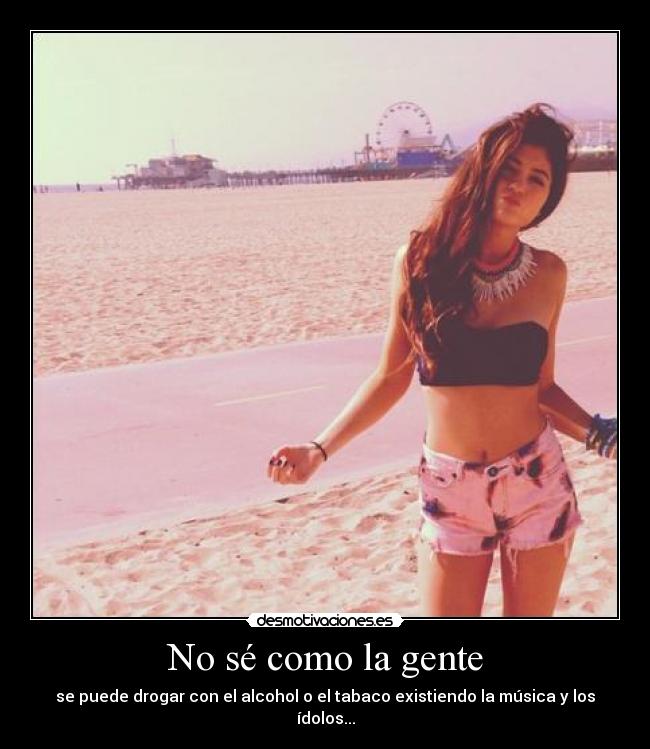 No sé como la gente -