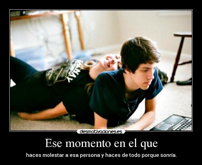 Ese momento en el que -