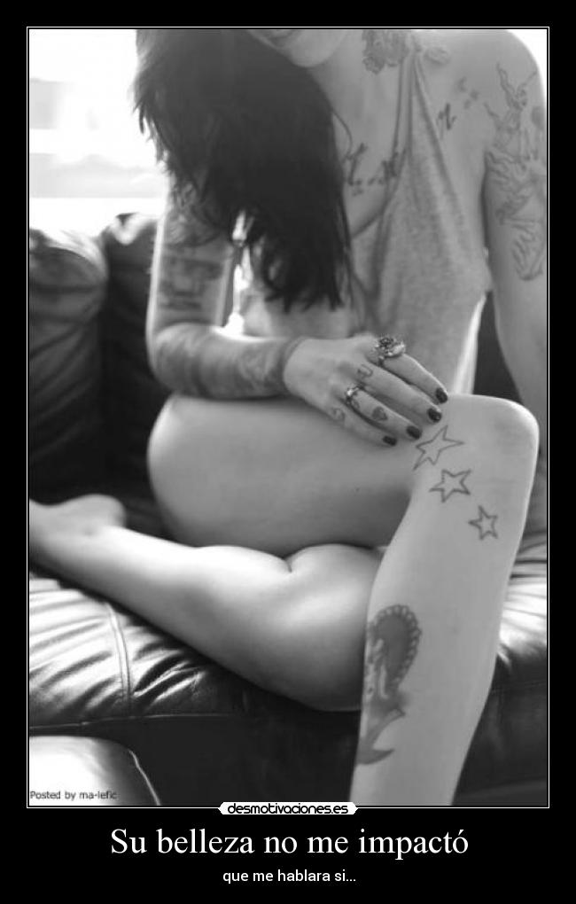 Su belleza no me impactó - que me hablara si...
