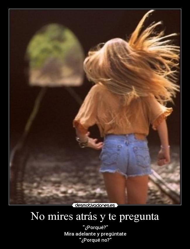 No mires atrás y te pregunta -