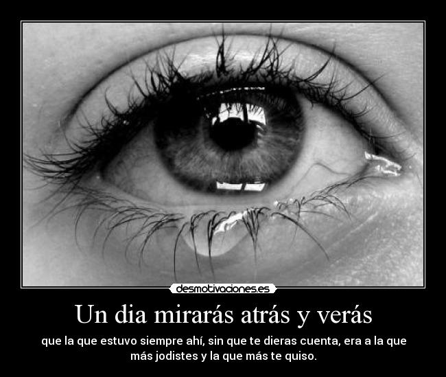 Un dia mirarás atrás y verás - 