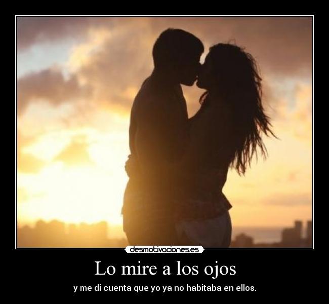 Lo mire a los ojos - 