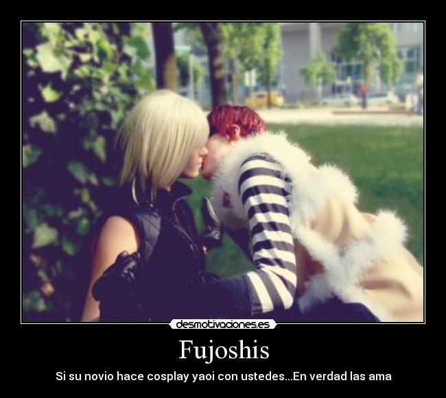 Fujoshis - Si su novio hace cosplay yaoi con ustedes...En verdad las ama
