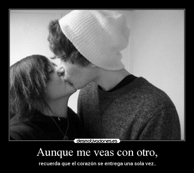 Aunque me veas con otro, - 