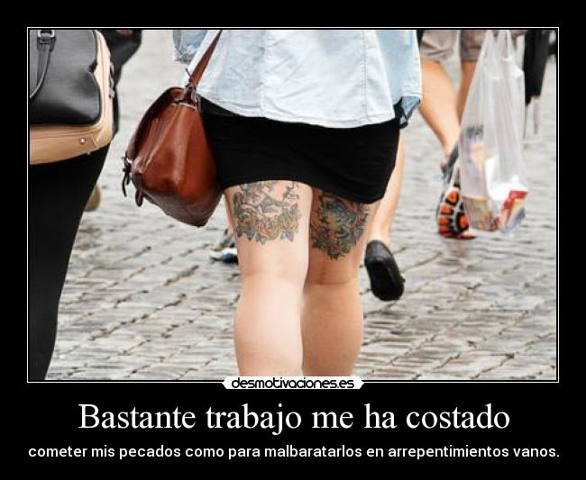 Bastante trabajo me ha costado - 