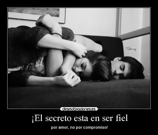 ¡El secreto esta en ser fiel -